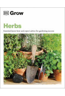 Grow Herbs: Essential Know-how and Expert Advice for Gardening Success - Humanitas