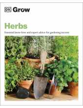 Grow Herbs: Essential Know-how and Expert Advice for Gardening Success - Humanitas