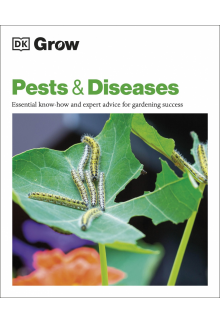 Grow Pests & Diseases: Essential Know-how and Expert Advice for Gardening Success - Humanitas