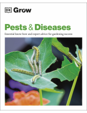 Grow Pests & Diseases: Essential Know-how and Expert Advice for Gardening Success - Humanitas