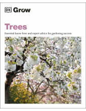 Grow Trees: Essential Know-how and Expert Advice for Gardening Success - Humanitas