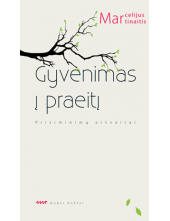 Gyvenimas į praeitį: prisiminimų atšvaitai - Humanitas