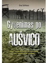 Gyvenimas po Aušvico. Anne Frank įseserės pasakojimas apie tragediją ir išlikimą - Humanitas