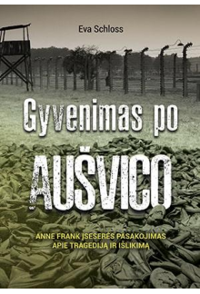 Gyvenimas po Aušvico. Anne Frank įseserės pasakojimas apie tragediją ir išlikimą - Humanitas