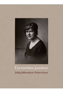 Gyvenimo juostos: Julija Jablonskytė - Petkevičienė - Humanitas