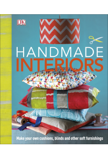 Handmade Interiors: Make Your Own Cushions, Blinds and Other Soft Furnishings - Humanitas