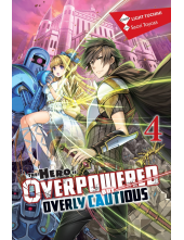 Hero Is Overpowered but Overly Cautious, Vol. 4 (light novel) - Humanitas