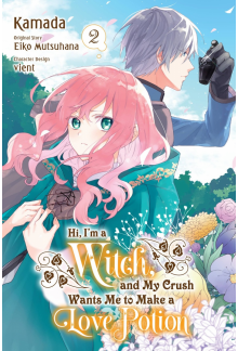 Hi, I'm a Witch, and My Crush Wants Me to Make a Love Potion, Vol. 2 - Humanitas