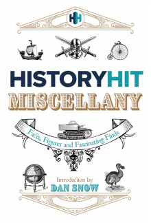 History Hit Miscellany of Facts, Figures and Fascinating Finds introduced by Dan Snow - Humanitas