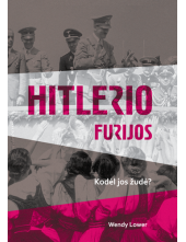 Hitlerio furijos. Kodėl jos žudė? - Humanitas