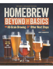 Homebrew Beyond the Basics. All-Grain Brewing & Other Next Steps. Revised & expanded edition - Humanitas
