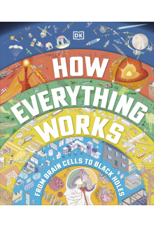 How Everything Works: From Brain Cells to Black Holes - Humanitas