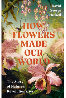 How Flowers Made Our World - Humanitas