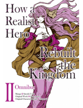 How a Realist Hero Rebuilt the Kingdom (Manga): Omnibus 2 - Humanitas
