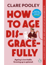 How to Age Disgracefully - Humanitas