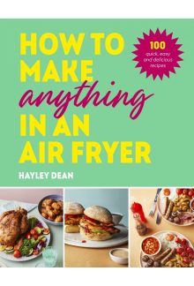 How to Make Anything in an Air Fryer - Humanitas