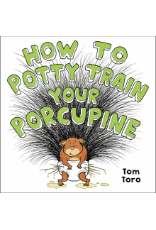 How to Potty Train Your Porcupine - Humanitas