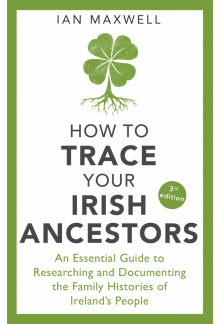How to Trace Your Irish Ancestors 3rd Edition - Humanitas