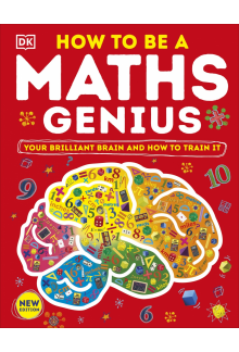 How to be a Maths Genius: Your Brilliant Brain and How to Train It - Humanitas