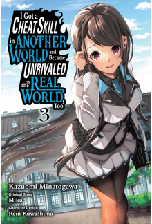 I Got a Cheat Skill in Another World and Became Unrivaled in the Real World, Too, Vol. 3 (manga) - Humanitas