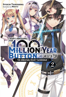 I Kept Pressing the 100-Million-Year Button and Came Out on Top, Vol. 2 (light novel) - Humanitas