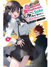 I May Be a Guild Receptionist, but I’ll Solo Any Boss to Clock Out on Time, Vol. 4 (light novel) - Humanitas