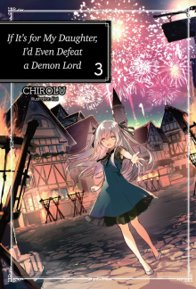 If It's for My Daughter, I'd Even Defeat a Demon Lord: Volume 3 (Light Novel) - Humanitas