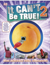 It Can't Be True 2!: More Incredible Visual Comparisons - Humanitas
