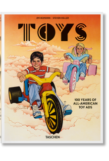 Jim Heimann. Toys. 100 Years of All-American Toy Ads - Humanitas