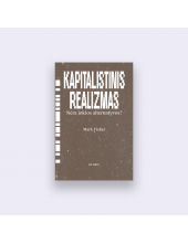 Kapitalistinis realizmas. Nėra jokios alternatyvos? - Humanitas