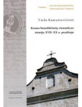 Kauno benediktinių vienuolynoistorija XVII-XXa.pradžioje - Humanitas