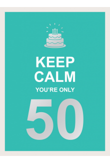 Keep Calm You're Only 50 - Humanitas