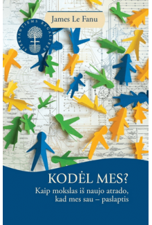 Kodėl mes? Kaip mokslas iš naujo atrado, kad mes sau - pasla - Humanitas