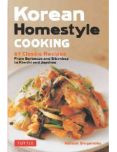 Korean Homestyle Cooking. 87 Classic Recipes. From Barbecue and Bibimbap to Kimchi and Japchae - Humanitas