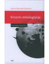 Krosnis mitologijoje. Baltų mitologijos ir ritualo tyrimai 3 - Humanitas