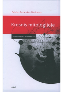 Krosnis mitologijoje. Baltų mitologijos ir ritualo tyrimai 3 - Humanitas