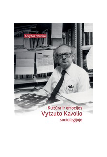 Kultūra ir emocijos Vytauto Kavolio sociologijoje - Humanitas