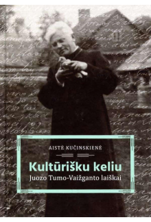 Kultūrišku keliu: Juozo Tumo-Vaižganto laiškai - Humanitas