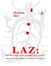 LAZ. Laikinoji autonominė zona, ontologinė anarchija, poetinis terorizmas - Humanitas
