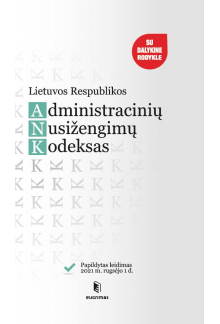 Lietuvos Respublikos administracinių nusižengimų kodeksas (2021-09-01) - Humanitas