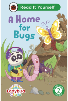 Ladybird Class A Home for Bugs: Read It Yourself - Level 2 Developing Reader - Humanitas