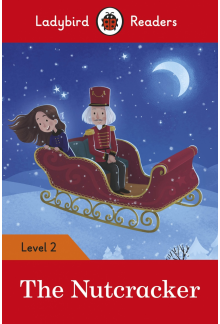 Ladybird Readers Level 2 - The Nutcracker (ELT Graded Reader) - Humanitas
