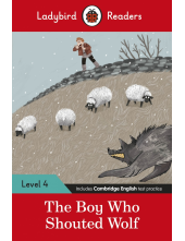 Ladybird Readers Level 4 - The Boy Who Shouted Wolf (ELT Graded Reader) - Humanitas