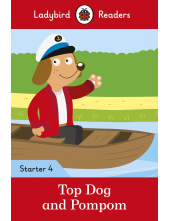 Ladybird Readers Starter Level 4 - Top Dog and Pompom (ELT Graded Reader) - Humanitas