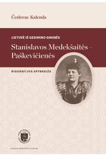 Lietuvė iš Gedimino giminės. Stanislavos Medekšaitės-Paškevičienės biografijos apybraiža - Humanitas