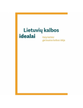 Lietuvių kalbos idealai.Kaip keitėsi geriausios kalbos idėja - Humanitas