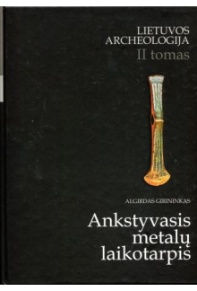 Lietuvos archeologija II t. Ankstyvasis metalų laikotarpis - Humanitas