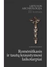 Lietuvos archeologija III t.Romėniškasis ir tautų kraustym - Humanitas