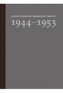 Lietuvos gyventojai lageriuoseir tremtyje 1944-1953 II d. - Humanitas