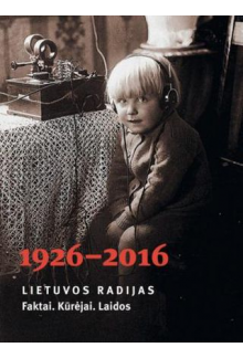 Lietuvos radijas 1926-2016Faktai. Kūrėjai. Laidos - Humanitas